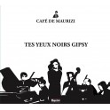 Tes Yeux noirs Gipsy, Chansons et danses d‘Europe centrale / Café de Maurizi