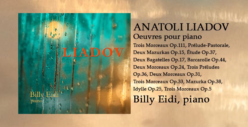 Liadov : Oeuvres pour piano / Billy Eidi