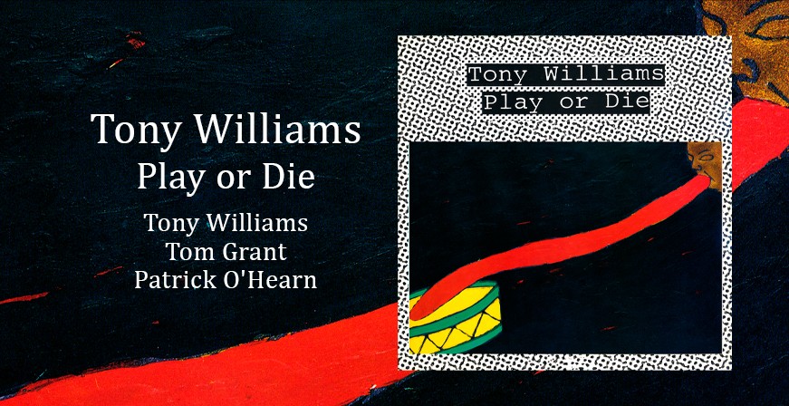 Play Or Die / Tony Williams