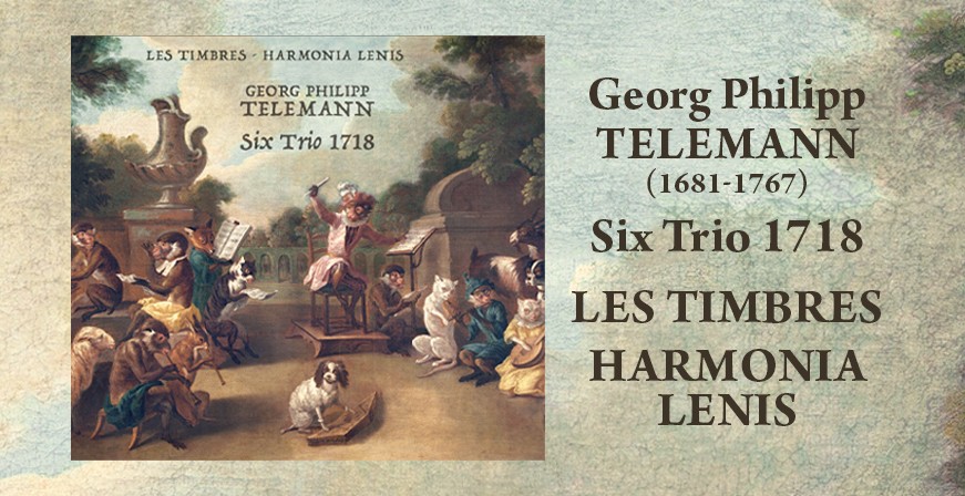 Telemann : Six Trio 1718 / Les Timbres & Harmonia Lenis